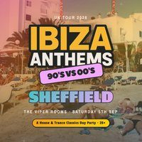 Flyer for Ibiza Anthems - 90's vs 00's - Sheffield