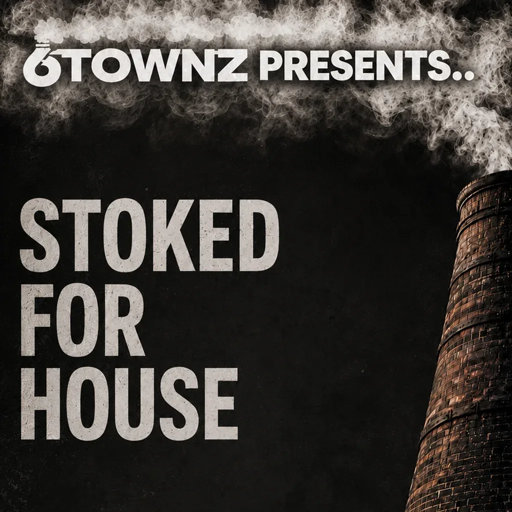 Flyer for 6TOWNZ Presents - Stoked For House