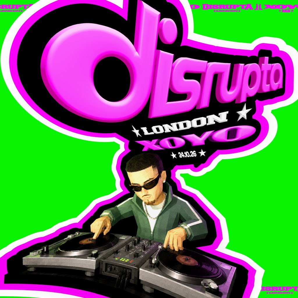 Flyer for Disrupta: London XOYO