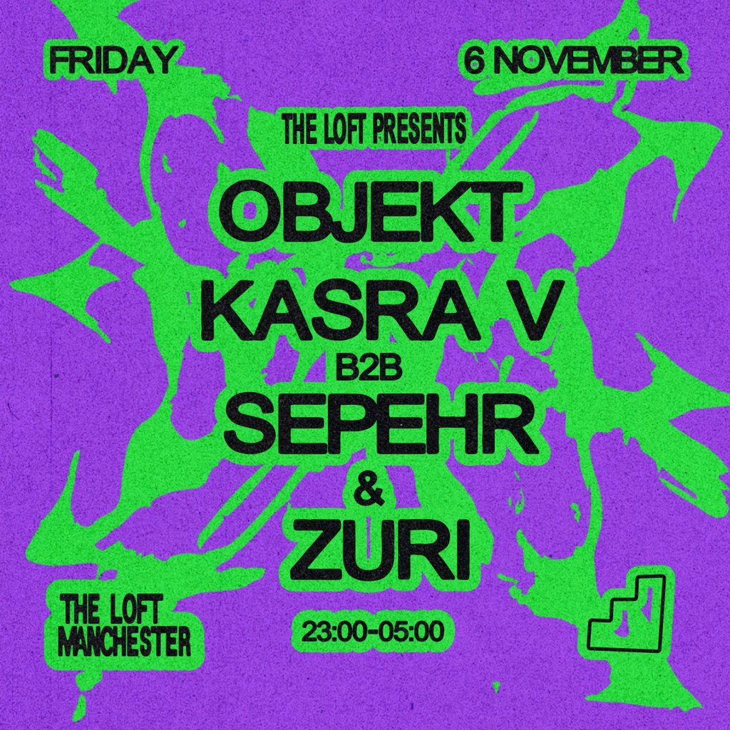 Flyer for The Loft: Objekt, Kasra V b2b Sepehr & Zuri