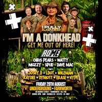 Flyer for Fully Loaded Presents I'm A Donk Head Get Me Out Of Here