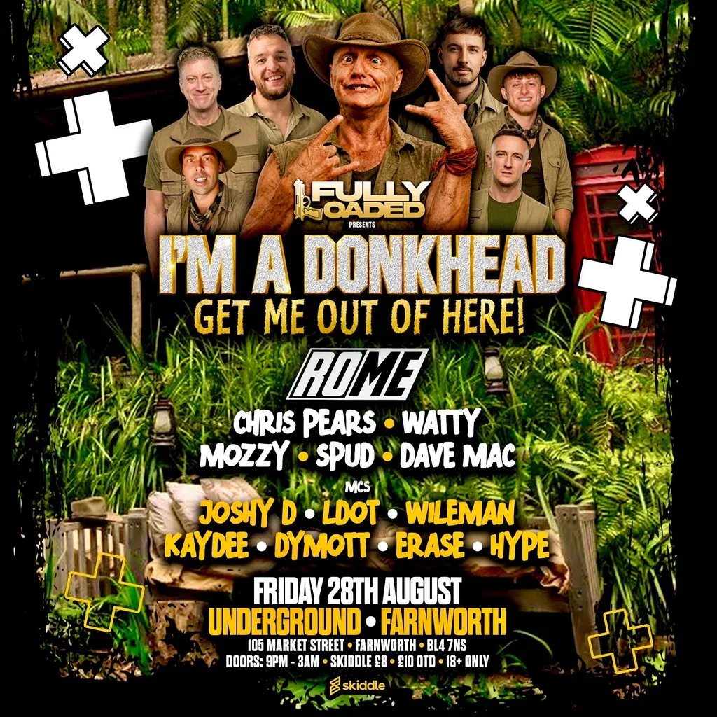 Flyer for Fully Loaded Presents I'm A Donk Head Get Me Out Of Here