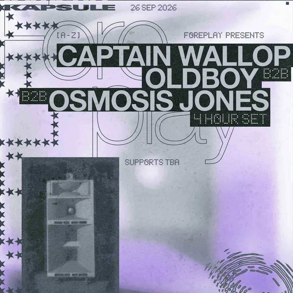 Flyer for Foreplay: OldBoy b2b Osmosis Jones b2b Captain Wallop (4Hr)