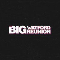 Flyer for The Big Watford Reunion Part 2