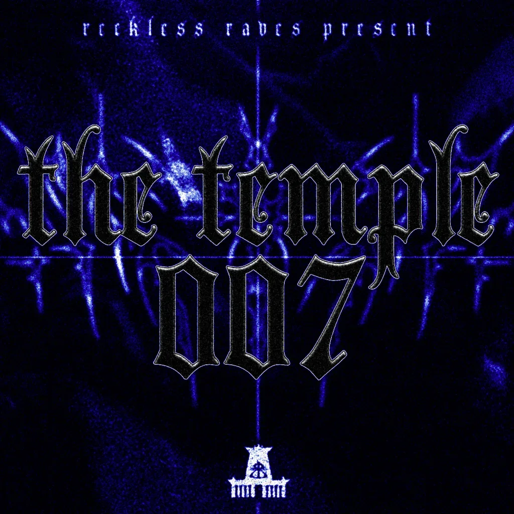 Flyer for Reckless Raves: THE TEMPLE 007 [ONE YEAR ANNIVERSARY]