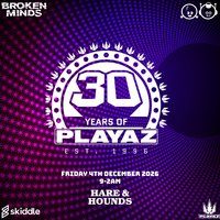 Flyer for Broken Minds presents: 30 Years Of Playaz