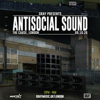 Flyer for Gray Presents: Antisocial Sound | London