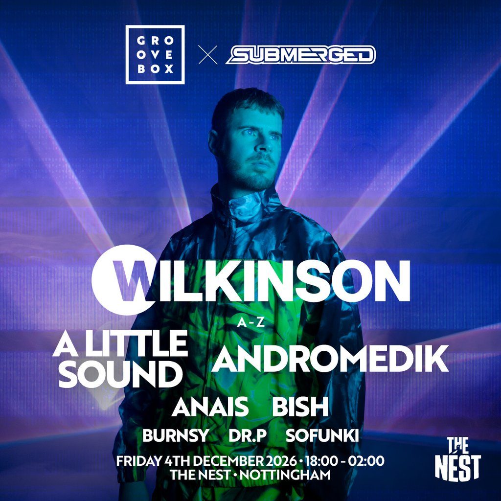 Flyer for WILKINSON & MORE | Groovebox X Submerged at The Nest