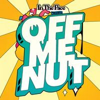 Flyer for In The Face presents: Off Me Nut Records