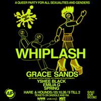 Flyer for WHIPLASH ft. Grace Sands // Emilia G // Spring // Yshee Black