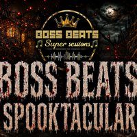 Flyer for Boss Beats Super Sessions Spooktacular