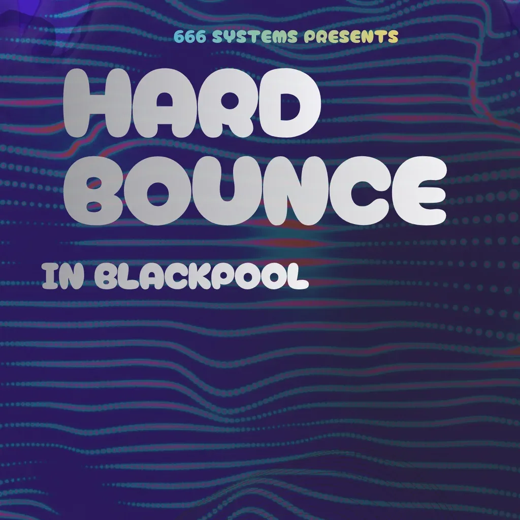 Flyer for Hard Bounce in Blackpool - 666 Systems