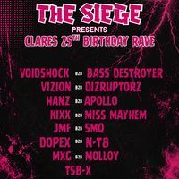 Flyer for THE SIEGE : Presents - CLARES 25TH BDAY RAVE