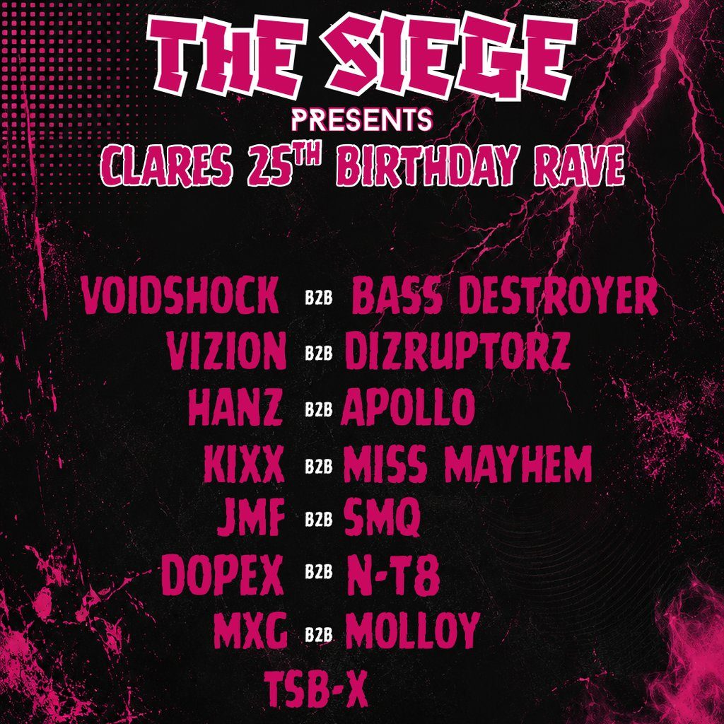 Flyer for THE SIEGE : Presents - CLARES 25TH BDAY RAVE