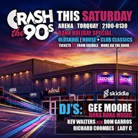Flyer for CrashThe90s Bank Holiday Special at Arena, Torquay - This Sat!