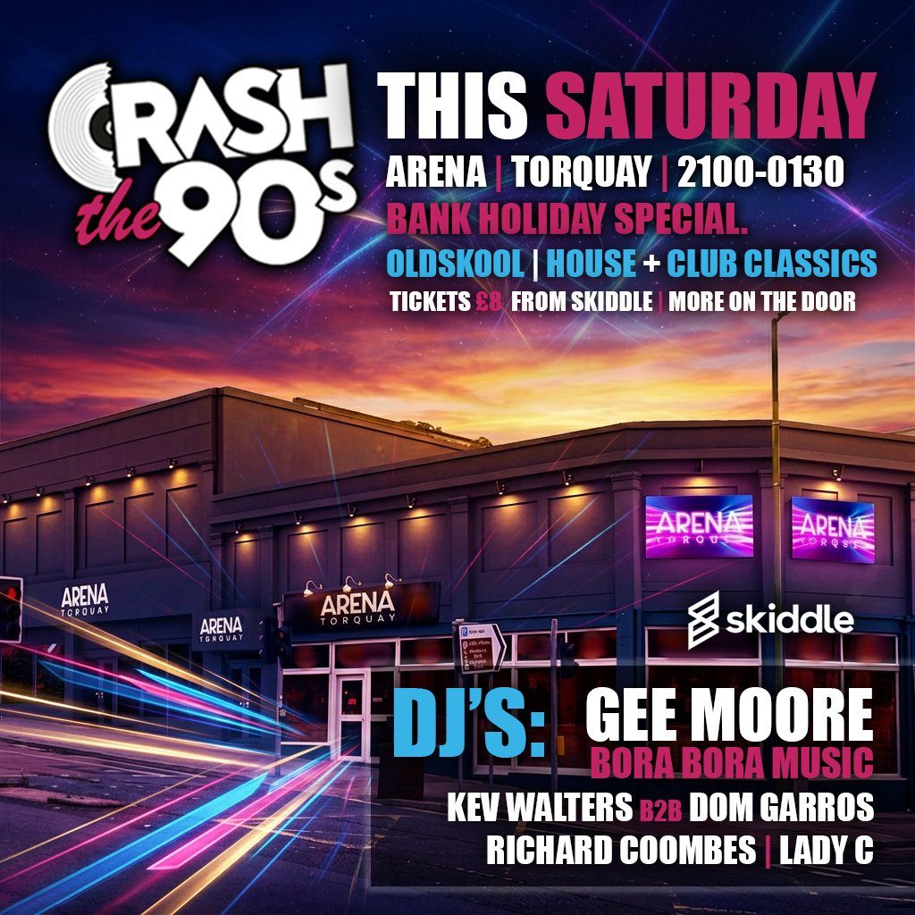 Flyer for CrashThe90s Bank Holiday Special at Arena, Torquay - This Sat!