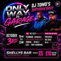 Flyer for Only Way Is Garage Dj Tomo Birthday Bash