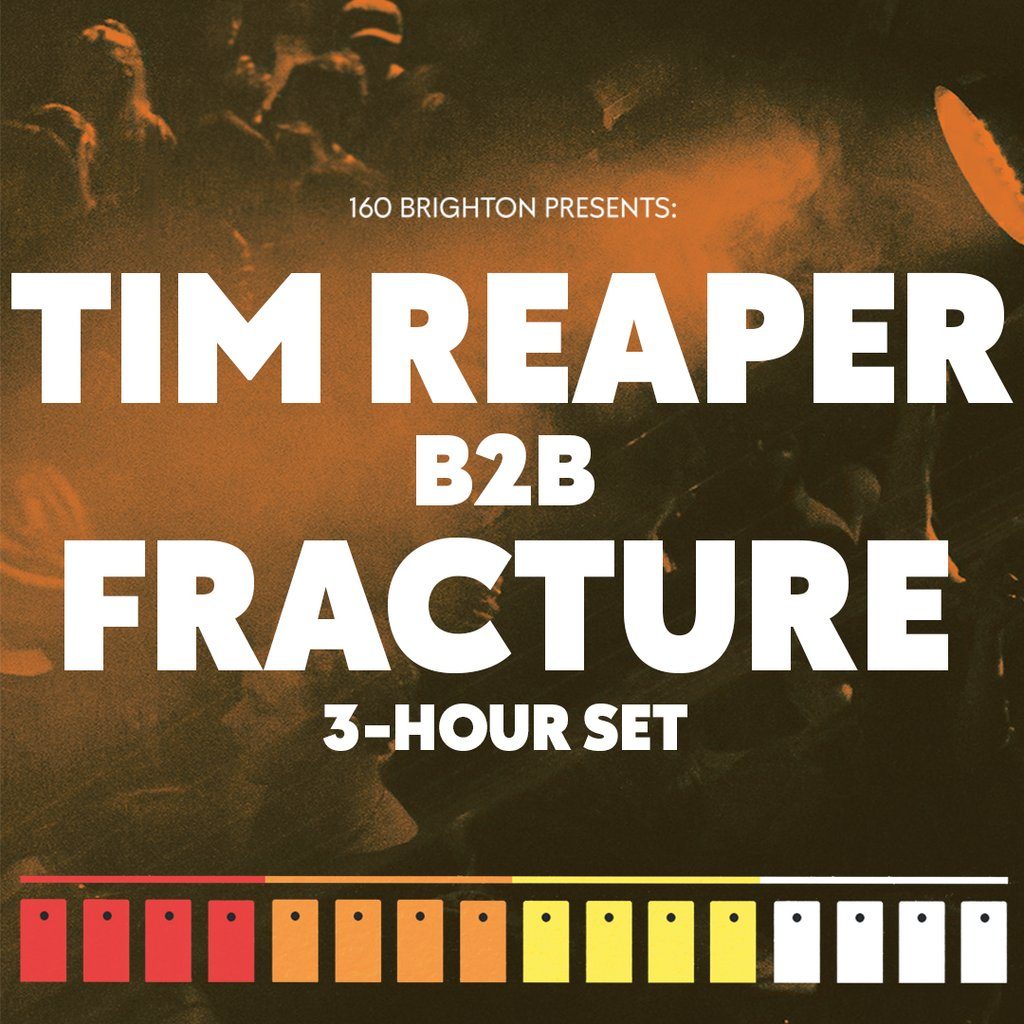 Flyer for 160 Brighton presents: Tim Reaper b2b Fracture (3-hour set)