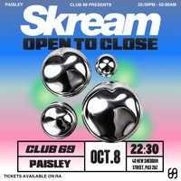Flyer for Skream: Open To Close [Club 69 CLOSING WEEKEND]