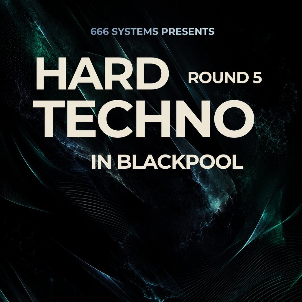 Flyer for Hard Techno in Blackpool (ROUND 5) - 666 Systems