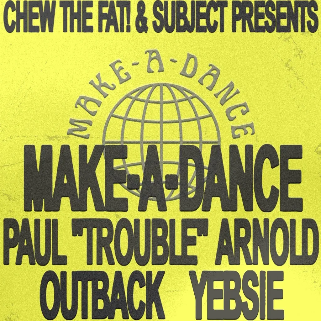 Flyer for Chew The Fat! & Subject presents MAKE-A-DANCE