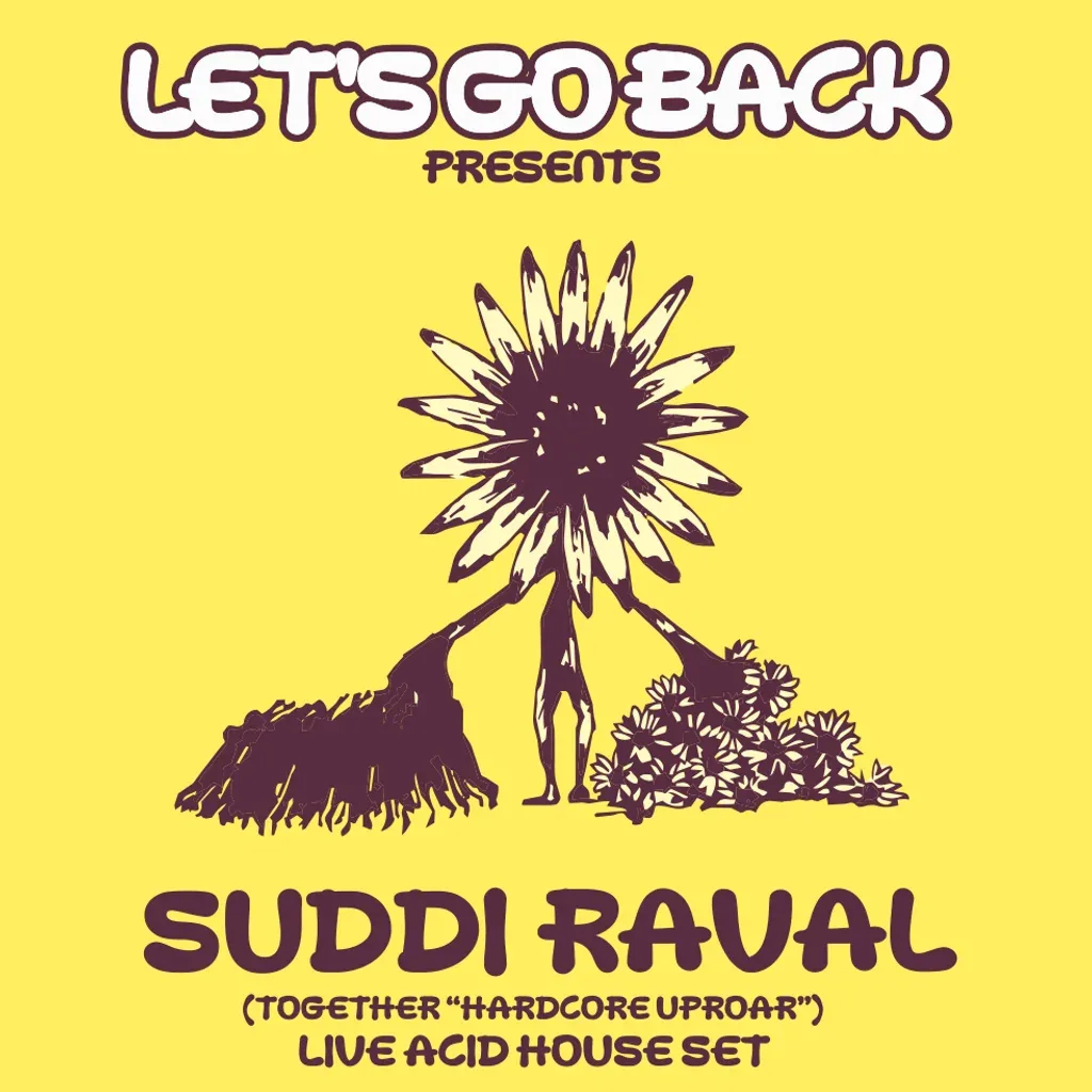 Flyer for Let's Go Back Presents: SUDDI RAVAL (Together "Hardcore Uproar")