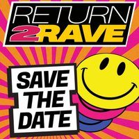 Flyer for RETURN 2 RAVE: The Ultimate Day Rave