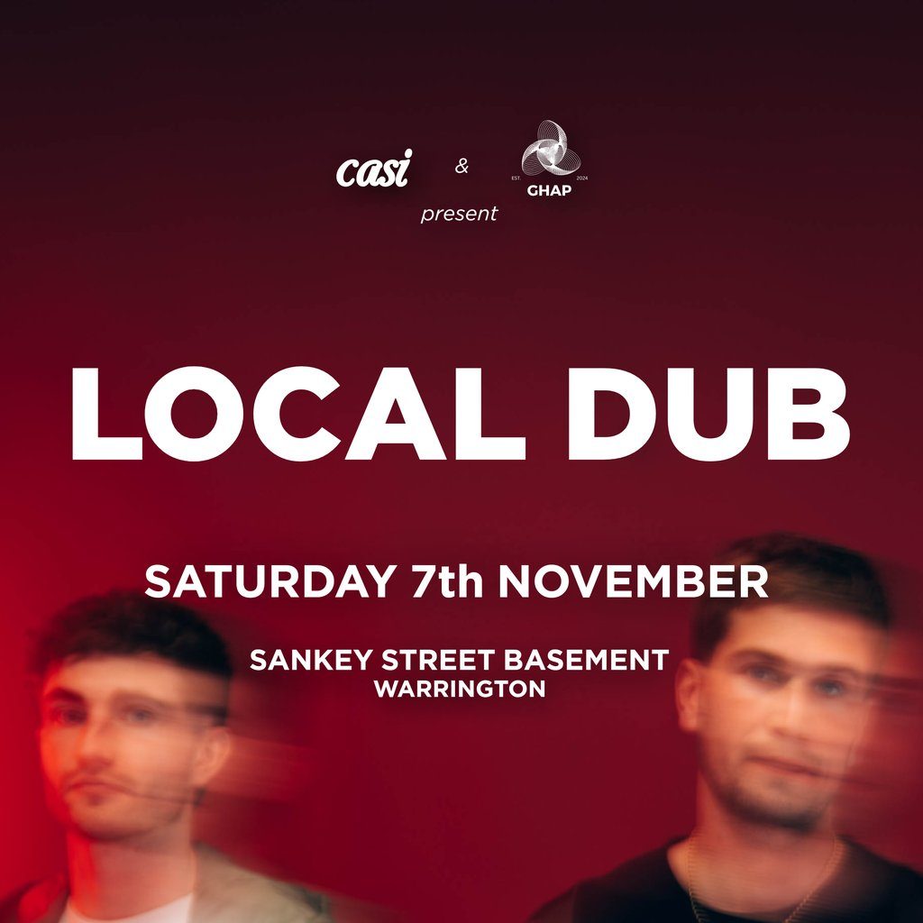 Flyer for LOCAL DUB @ Sankey Street Basement | casi x GHAP Records