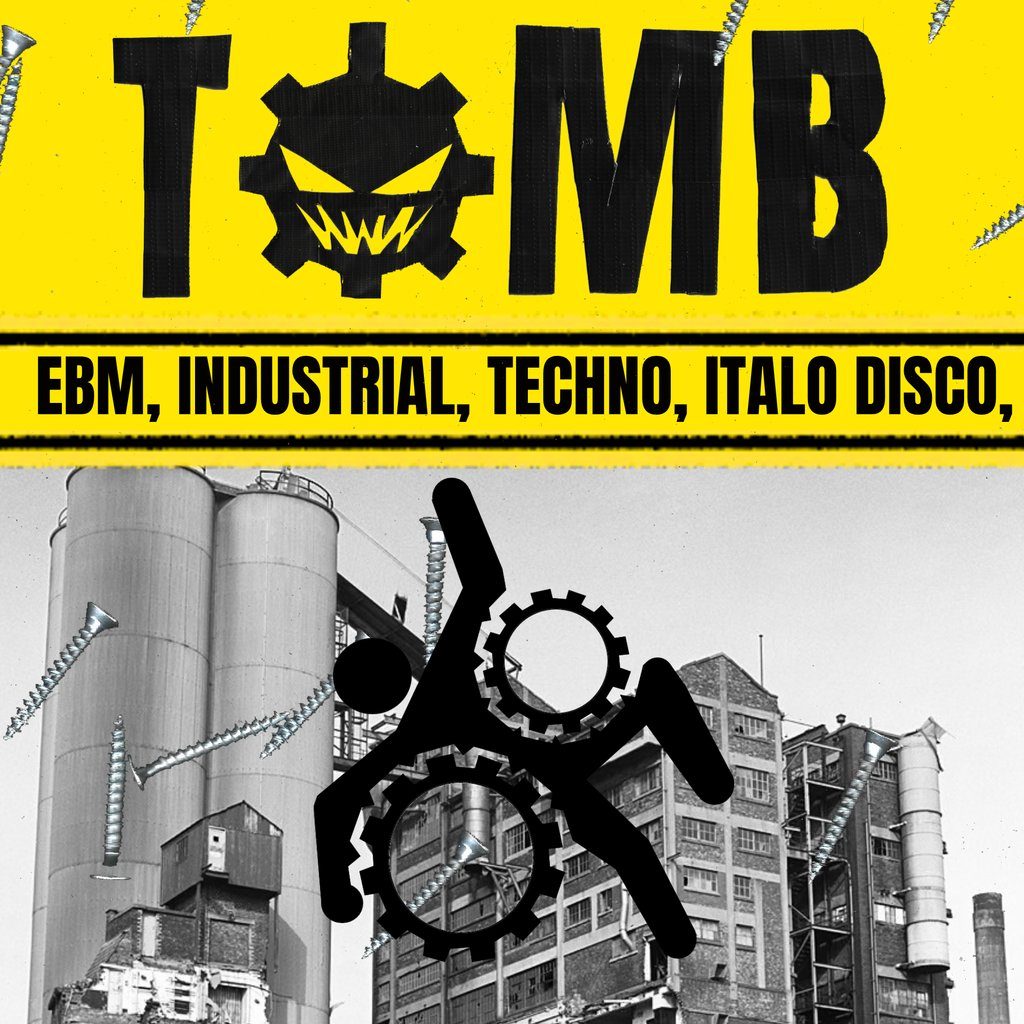 Flyer for TOMB : EBM, Industrial, Techno, Goth, Post Punk