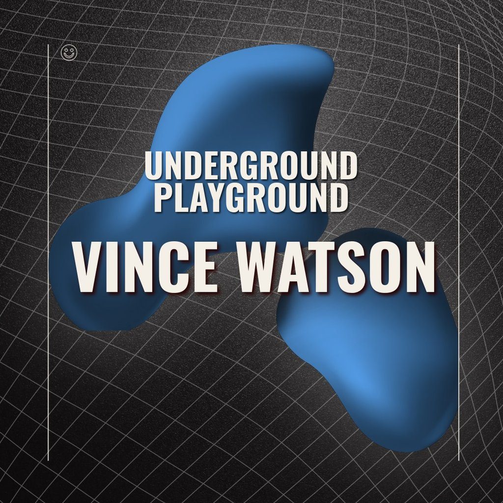 Flyer for Underground Playground: VINCE WATSON