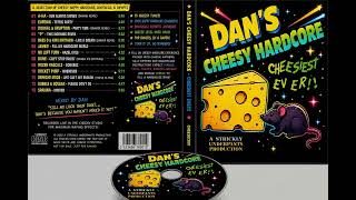 Dan's Cheesy Hardcore - A Selection of Cheesy Happy Hardcore, Bootlegs, & Ripoffs