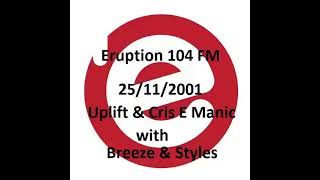 Eruption 104 FM - Uplift & Cris E Manic - 25/11/2001