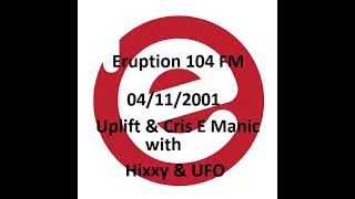 Eruption 104 FM - Uplift & Cris E Manic - 04 11 2001